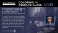 Free Coloring in Resolve Workshop with Joshua Miller – April 22