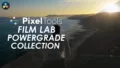 PixelTools Launches Film Lab PowerGrade Collection