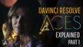 How And Why To Use ACES in DaVinci Resolve