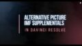 Alternative Picture IMF Supplementals in DaVinci Resolve