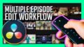How to Organize Multiple Episodes and Edits in a Resolve Project