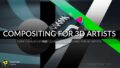 Compositing for 3D Artists Course