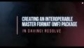 Creating an IMF Package in DaVinci Resolve