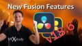 New Fusion Features in DaVinci Resolve 18.6