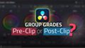 Organize Color Grades with Groups in DaVinci Resolve