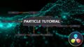 Guide to Resolve’s Particle System